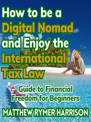 How to be a Digital Nomad and Enjoy the International Tax Law - Audiobook